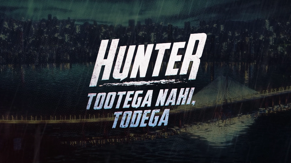 Hunter - Tootega Nahi, Todega | Title Sequence